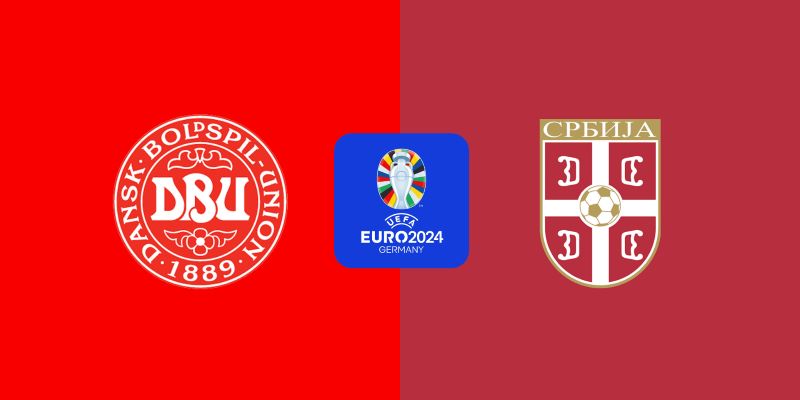 Cuộc đối đầu giữa Đan Mạch vs Serbia rất đáng mong chờ